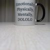 Emotionally, Physically, Mentally, DOLOLO Emotionally, Physically, Mentally, DOLOLO